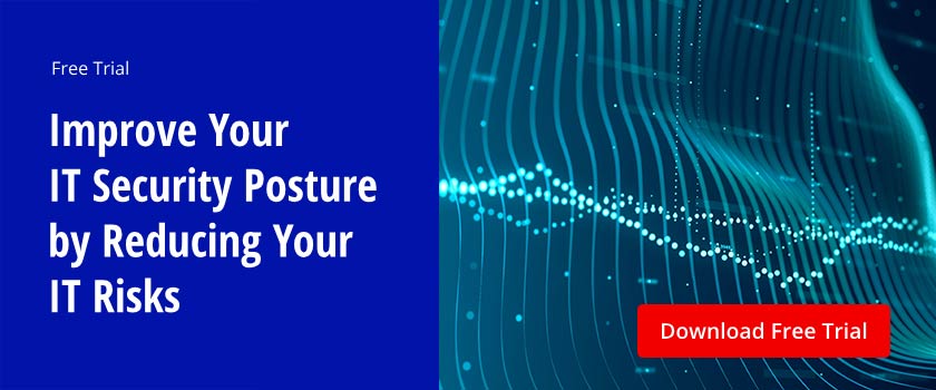 Improve your IT security posture by reducing your IT risks