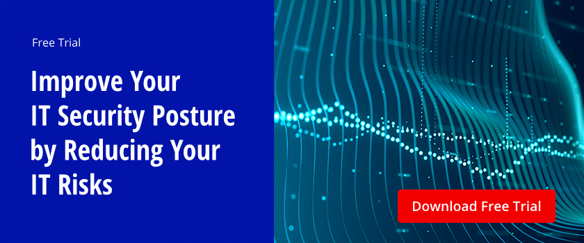 Improve your IT security posture by reducing your IT risks